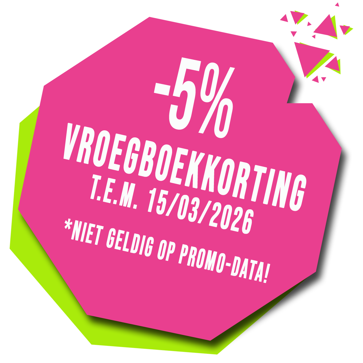 -5% VBK t.e.m. 15/03/'26 (*Niet in PROMOperiode)